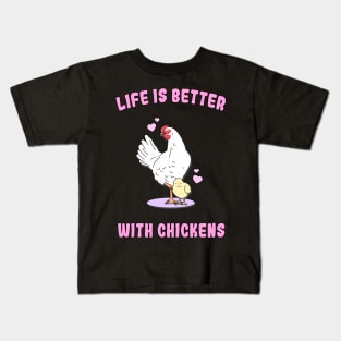 Life is better with chickens Kids T-Shirt